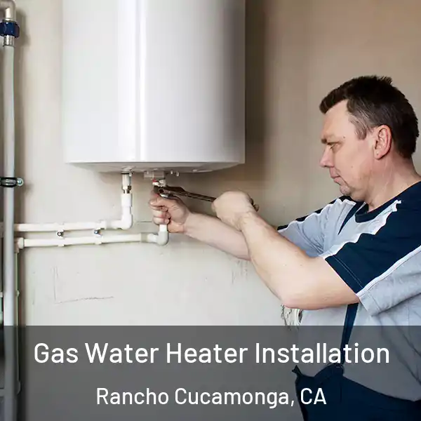  Gas Water Heater Installation Rancho Cucamonga, CA