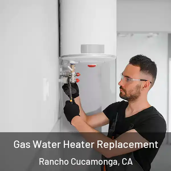  Gas Water Heater Replacement Rancho Cucamonga, CA