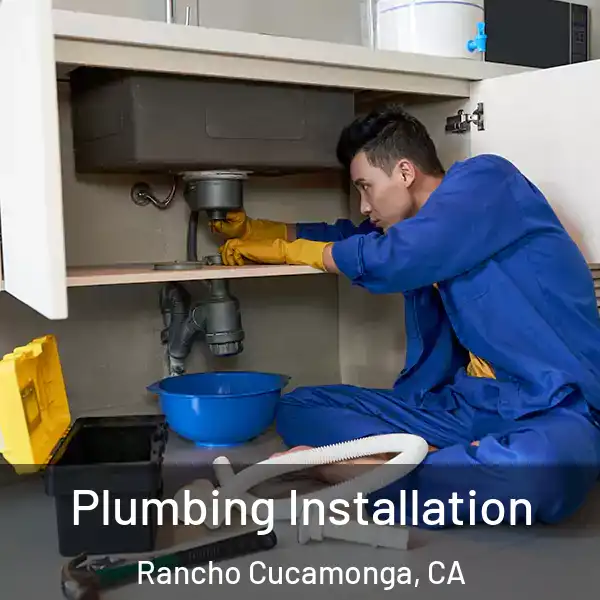  Plumbing Installation Rancho Cucamonga, CA