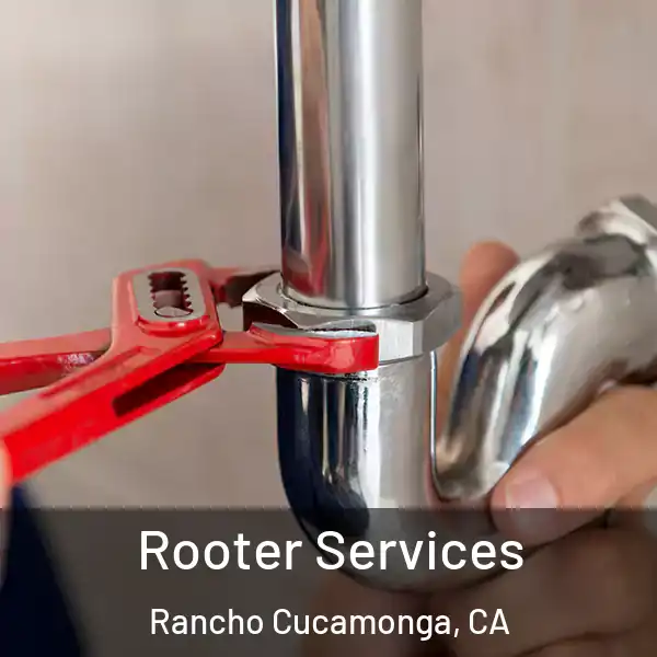  Rooter Services Rancho Cucamonga, CA