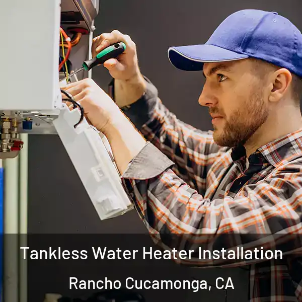  Tankless Water Heater Installation Rancho Cucamonga, CA