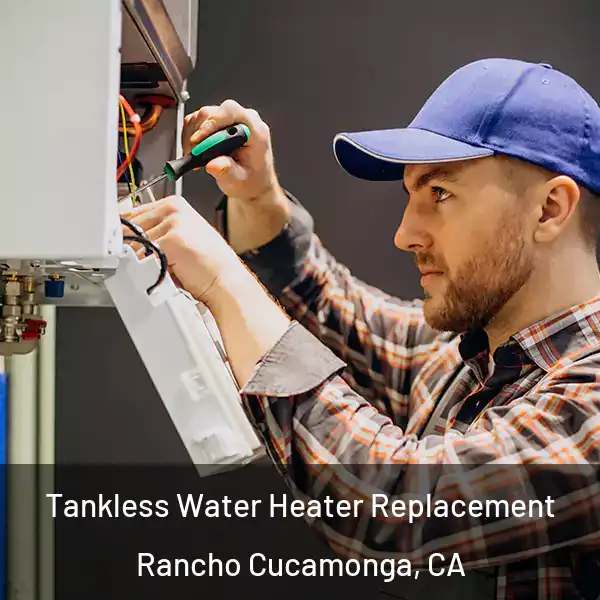  Tankless Water Heater Replacement Rancho Cucamonga, CA